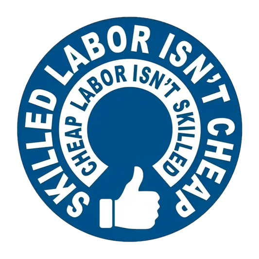 "Skilled Labor Isn't Cheap, Cheap Labor Isn't Skilled" Slogan Decal