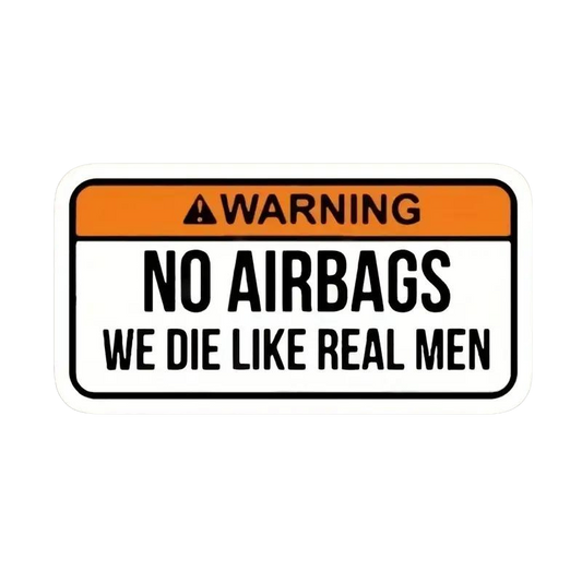 WARNING NO AIRBAGS We Die Like Real Men Decal