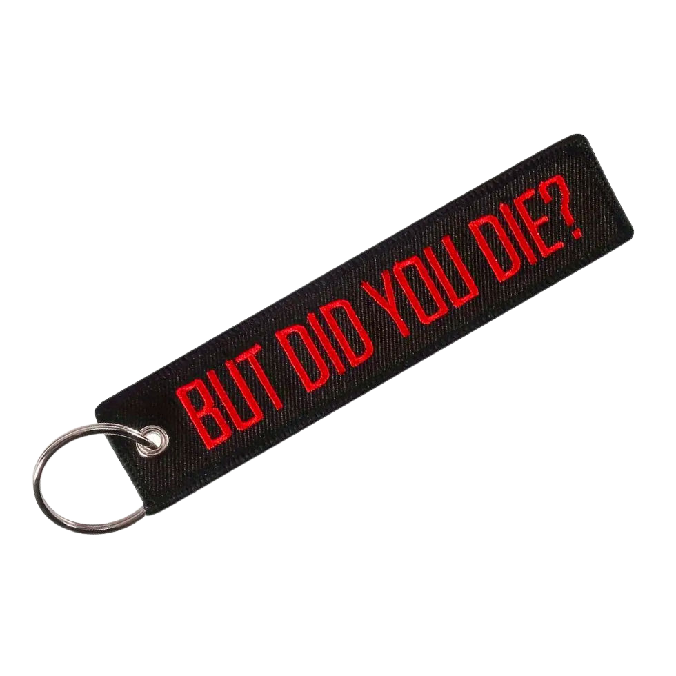 BUT DID YOU DIE? Safety Tag Keychain/Key Ring – Roadkill Customs