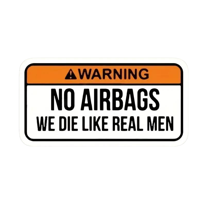 WARNING NO AIRBAGS We Die Like Real Men Decal